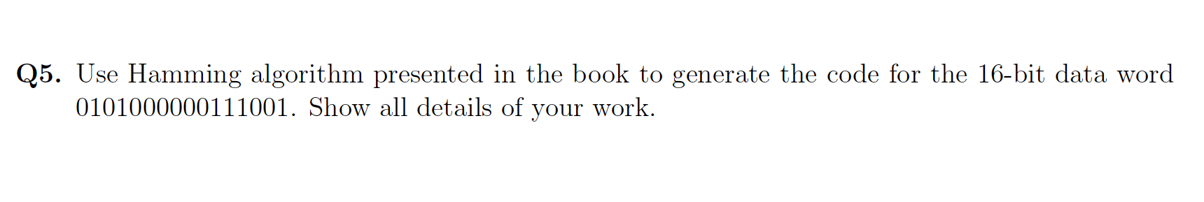 Solved Q5. Use Hamming algorithm presented in the book to | Chegg.com