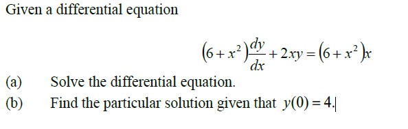 Solved Given a differential equation dx (6+x2)dy + 2xy = (6+ | Chegg.com