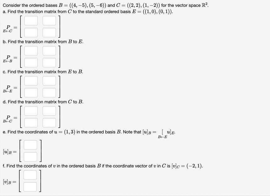 Solved Consider The Ordered Bases B=(4,-5),(5, -6)) And C = | Chegg.com