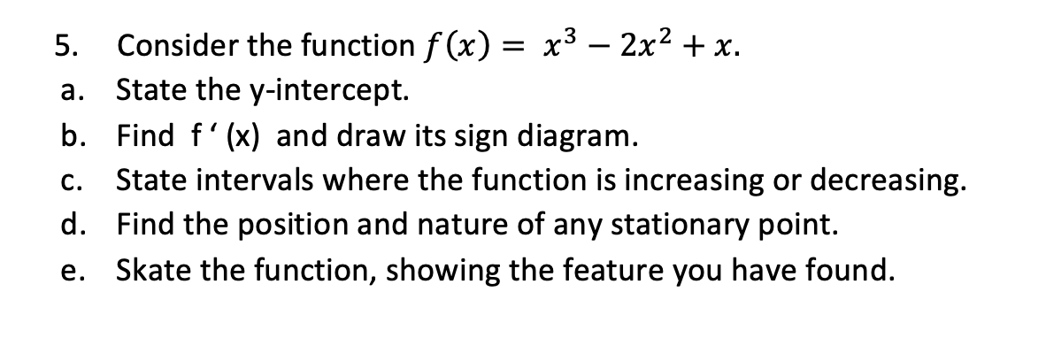 Solved a. 5. Consider the function f(x) = x3 – 2x2 + x. | Chegg.com