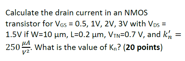 Solved Calculate the drain current in an NMOS transistor for | Chegg.com