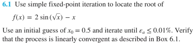 Simple Fixed Point Solved 6.1 Use simple fixed-point iteration to locate the | Chegg.com