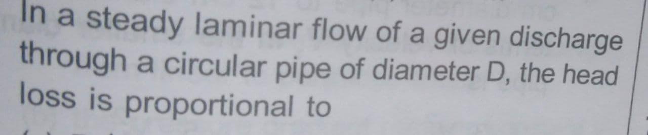 Solved In a steady laminar flow of a given discharge through | Chegg.com