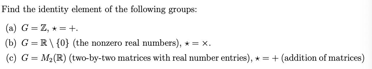 Solved Find the identity element of the following groups: | Chegg.com