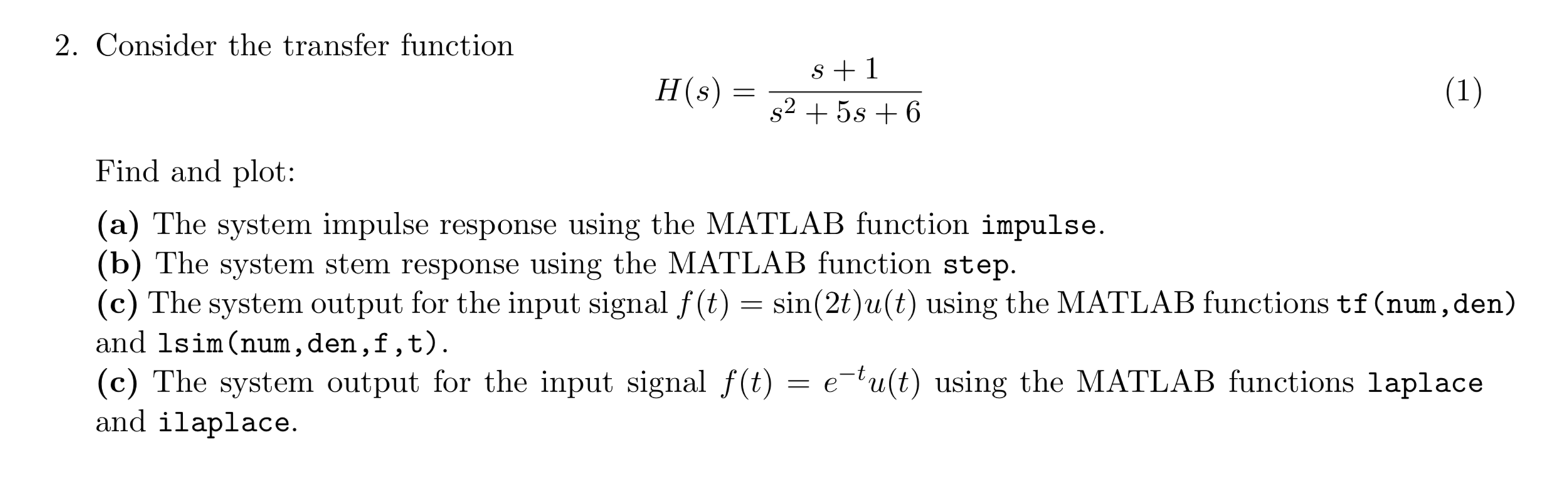 Solved 2. Consider the transfer function s+1 H(s) = (1) s2 | Chegg.com