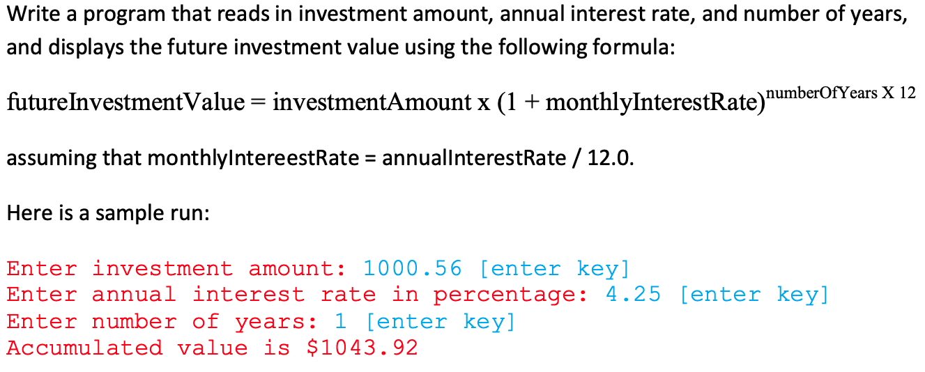 Solved Write a program that reads in investment amount, | Chegg.com