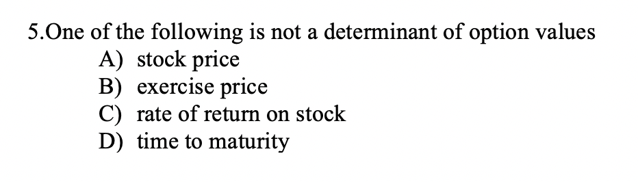 Solved 5.One of the following is not a determinant of option | Chegg.com