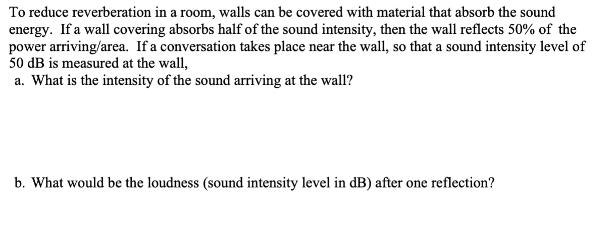 Solved To reduce reverberation in a room, walls can be | Chegg.com