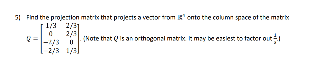 Solved 5) Find the projection matrix that projects a vector | Chegg.com