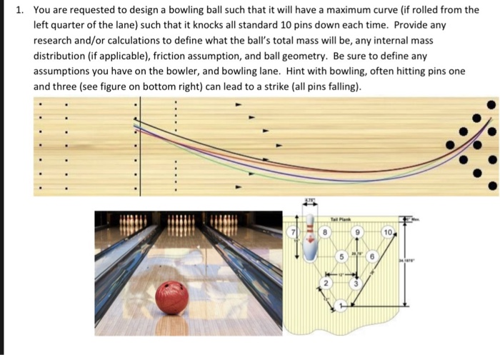 1. You Are Requested To Design A Bowling Ball Such | Chegg.com