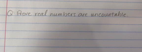 prove that set of real numbers is uncountable