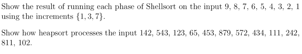 Solved Show the result of running each phase of Shellsort on | Chegg.com