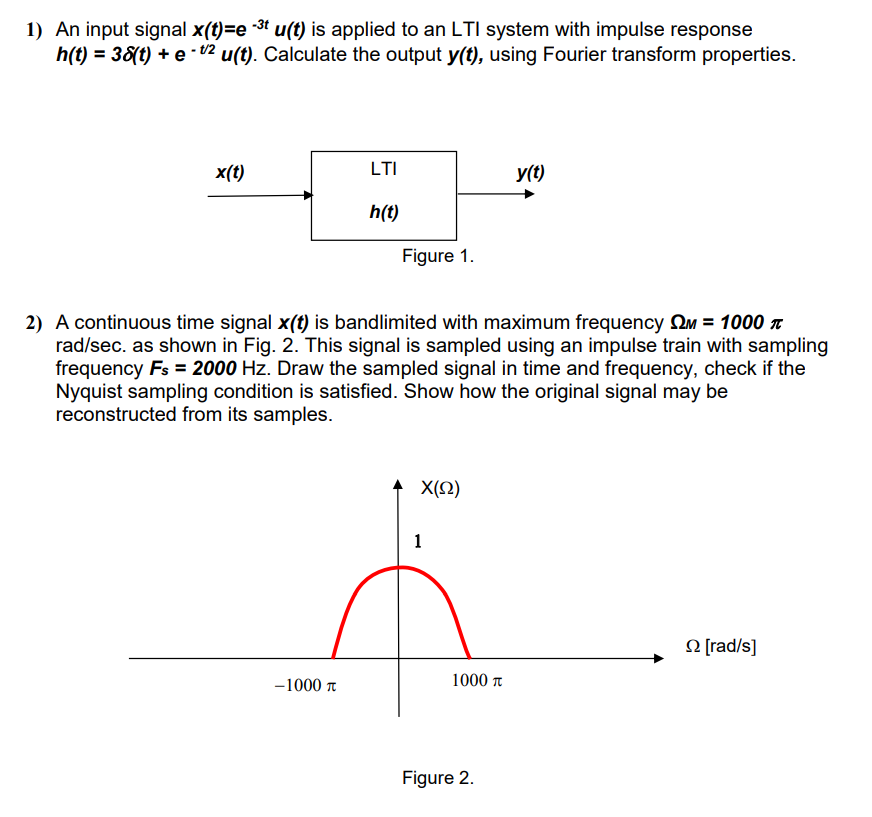1) An input signal x(t)=e−3tu(t) is applied to an LTI