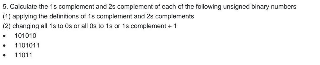 Solved 5. Calculate the 1s complement and 2s complement of | Chegg.com