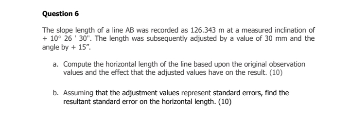 Solved Question 6 The slope length of a line AB was recorded | Chegg.com