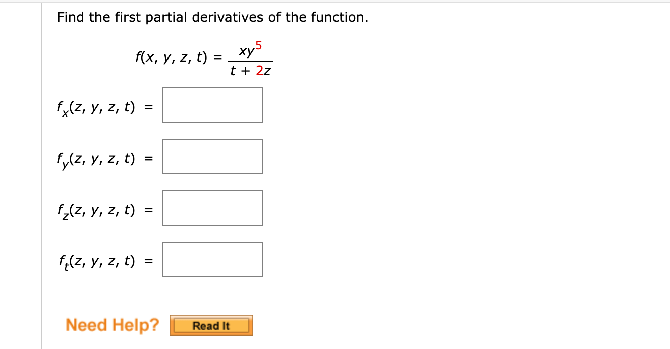 Find the first partial derivatives of the function. \[ f(x, y, z, t)=\frac{x y^{5}}{t+2 z} \] \[ f_{x}(z, y, z, t)= \] \[ f_{