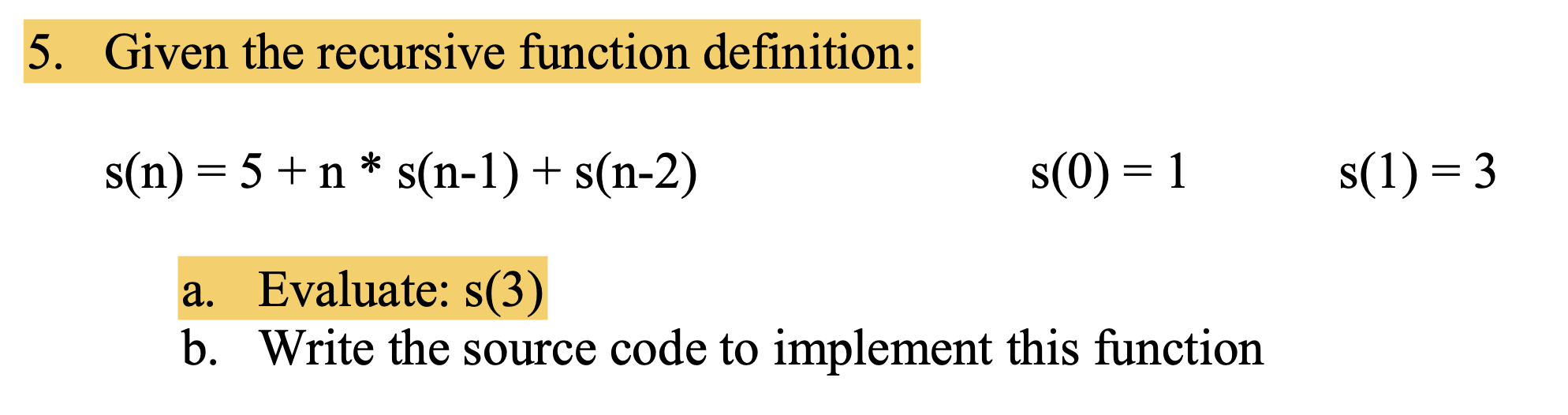 Solved 5. Given the recursive function definition: s(n) = 5 | Chegg.com