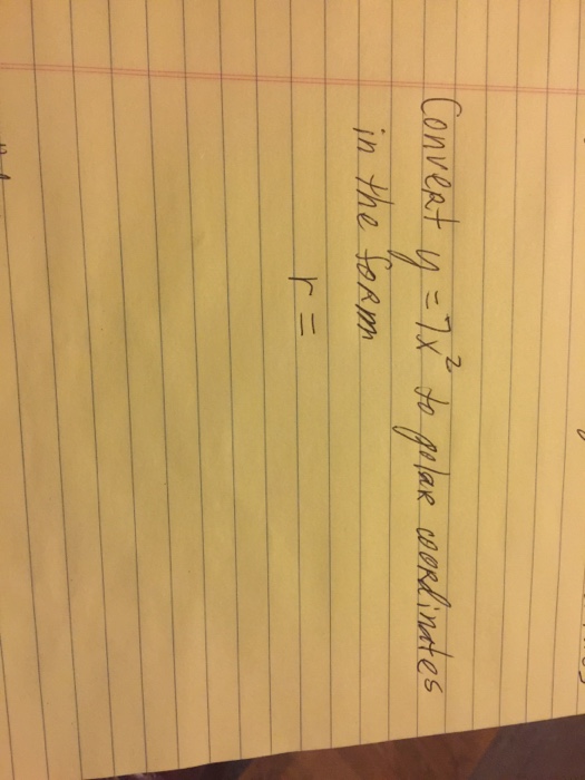 Solved Convert Y 7x 2 To Polar Coordinates In The Form R Chegg