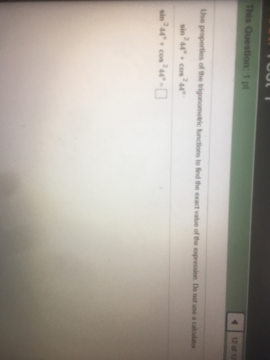 Solved sin 44+cos 44 sin 44+cos 44 This 11 of 12 Use the | Chegg.com