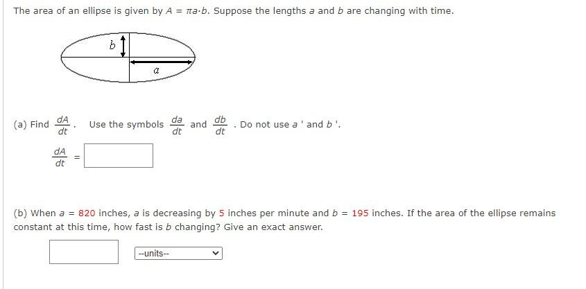 Solved The area of an ellipse is given by A = fta.b. Suppose | Chegg.com