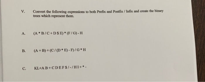 Solved Convert Following Expressions Prefix Postfix Infix Create Binary Trees Represent V B C D Q