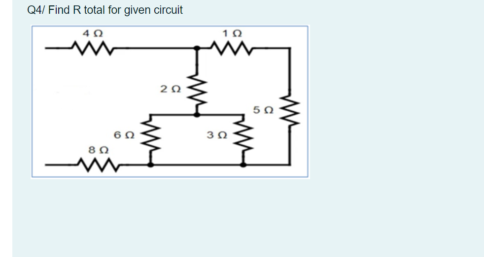 Solved Q4/ Find R total for given circuit 4 Ω 1 Ω w 2 Ω 8 5 | Chegg.com