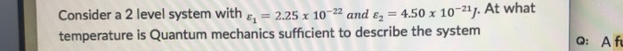 Solved Consider a 2 level system with ε.-2.25 x 10-22 and ε2 | Chegg.com