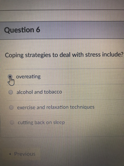 Solved Question 6 Coping strategies to deal with stress | Chegg.com