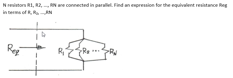 Solved N resistors R1, R2, RN are connected in parallel. | Chegg.com