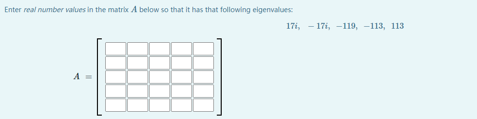 Solved Enter real number values in the matrix A below so | Chegg.com