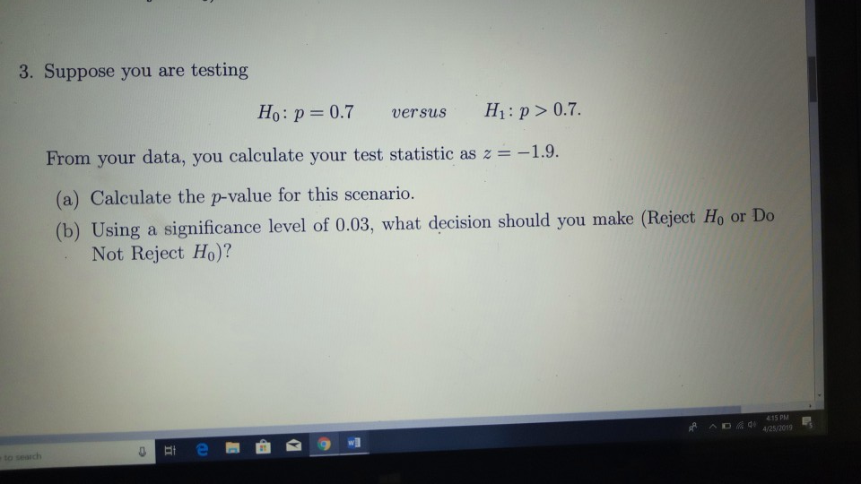 Solved 3 Suppose You Are Testing Ho P 07 Versus H1 9072