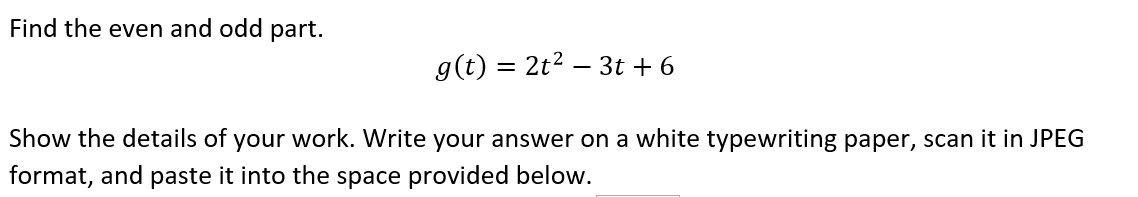 Solved Find The Even And Odd Part G T 2t2−3t 6 Show The