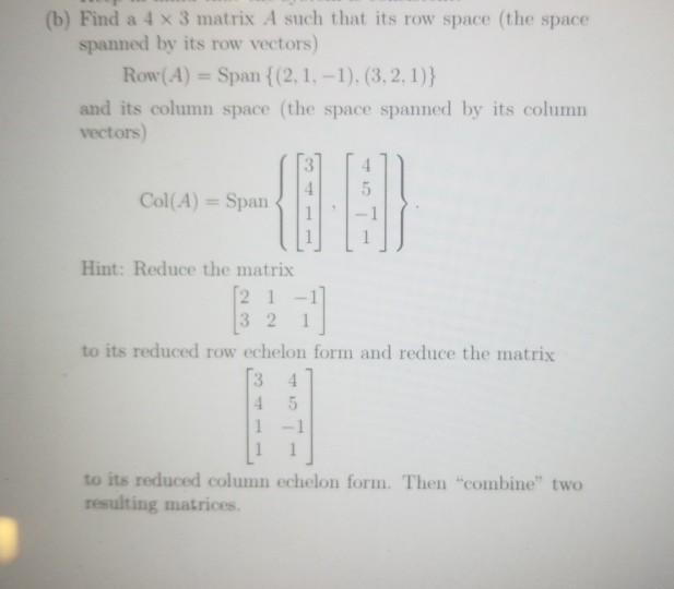 Solved (b) Find a 4 × 3 matrix A such that its row space | Chegg.com