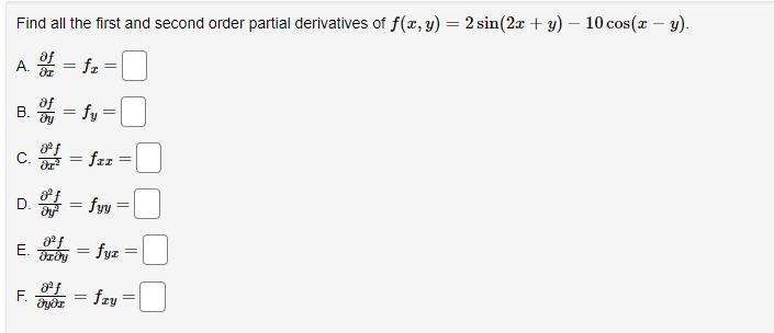 Find all the first and second order partial derivatives of \( f(x, y)=2 \sin (2 x+y)-10 \cos (x-y) \). A. \( \frac{\partial f