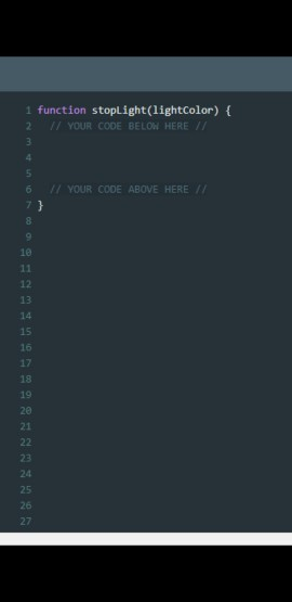 1 function stopLight(lightcolor) { 2 1/ YOUR CODE BELOW HERE // 6 // YOUR CODE ABOVE HERE //