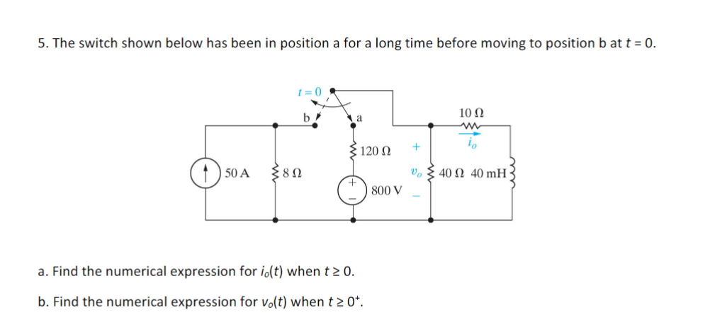 Solved 5. The switch shown below has been in position a for | Chegg.com