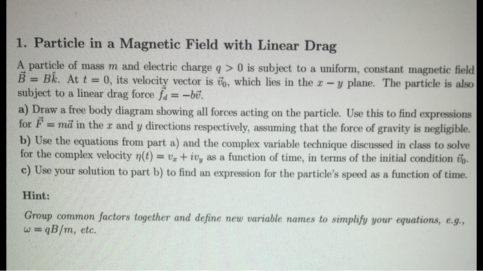 Solved Particle in a Magnetic Field with Linear Drag A | Chegg.com