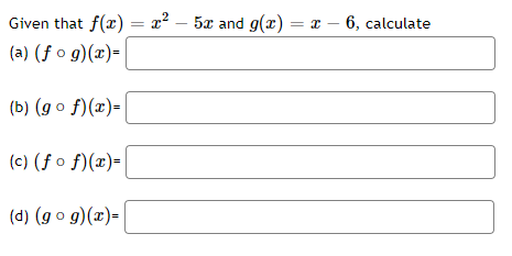 Solved Given that f(x)=x2−5x and g(x)=x−6, calculate (a) | Chegg.com