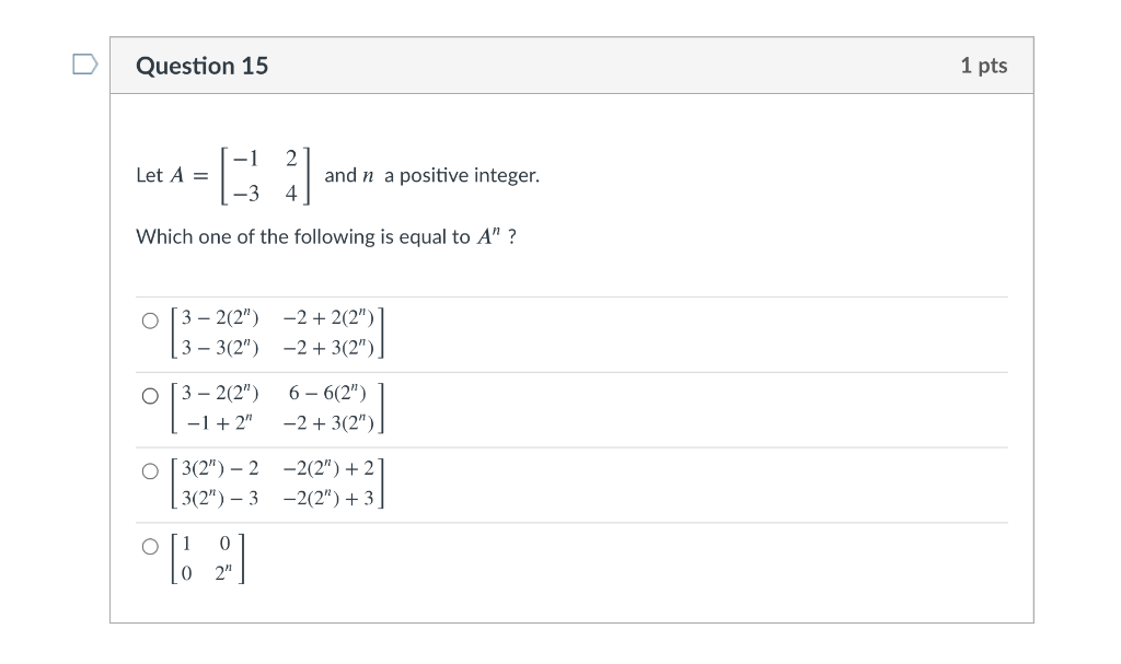 Solved Question 15 1 pts -1 Let A = and n a positive | Chegg.com