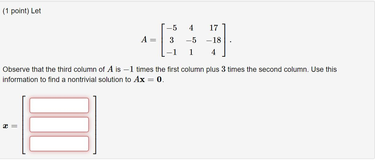 Solved (1 point) Let 4 17 A = 3 -5 -18 1 1 4 Observe that | Chegg.com