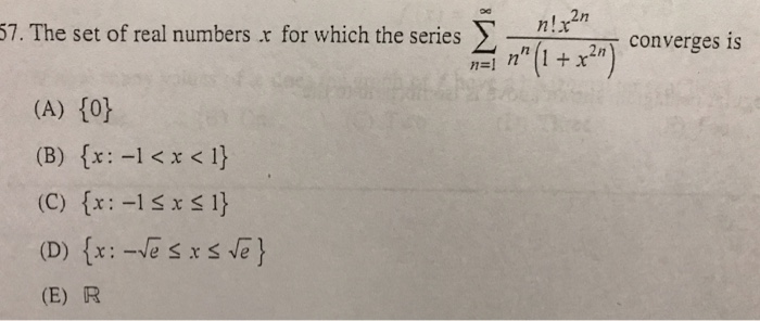 Solved 2n 7. The set of real numbers x for which the series | Chegg.com