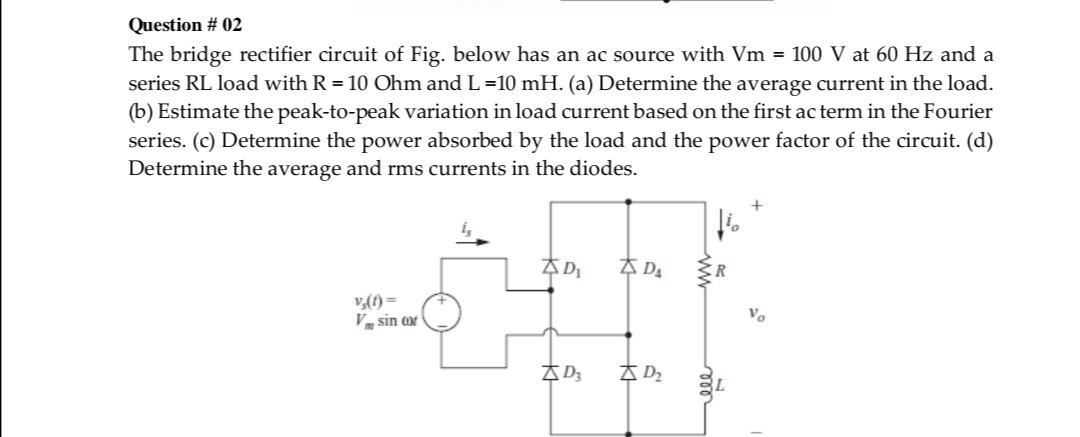 Solved Question # 02 The bridge rectifier circuit of Fig. | Chegg.com