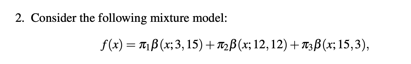Solved 2. Consider the following mixture model: f(x) = | Chegg.com