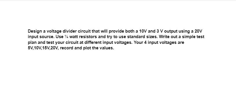 Solved Design a voltage divider circuit that will provide | Chegg.com