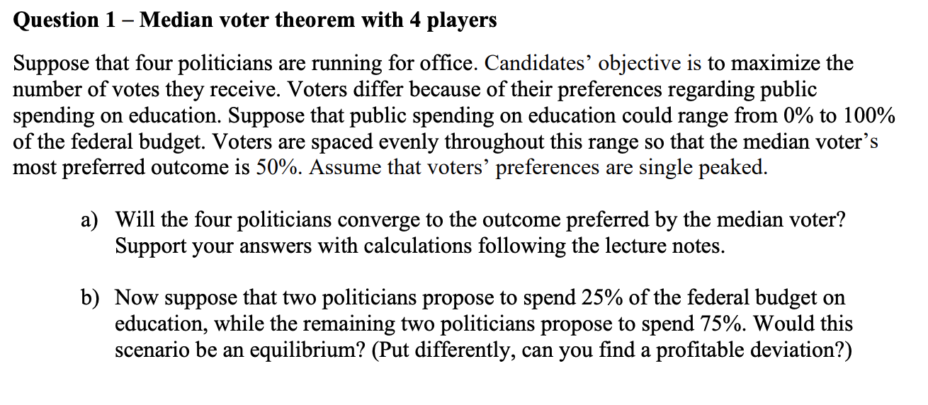 Solved Question 1 - Median Voter Theorem With 4 Players | Chegg.com