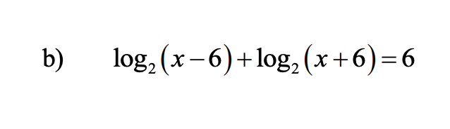 Solved b) log2 (x-6)+ log2 (x+6)=6 | Chegg.com