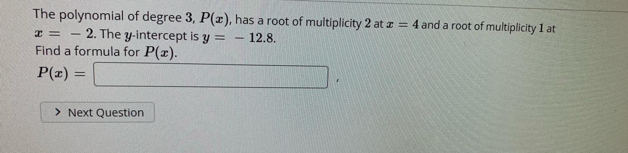 Solved HE The polynomial of degree 3, P(x), has a root of | Chegg.com