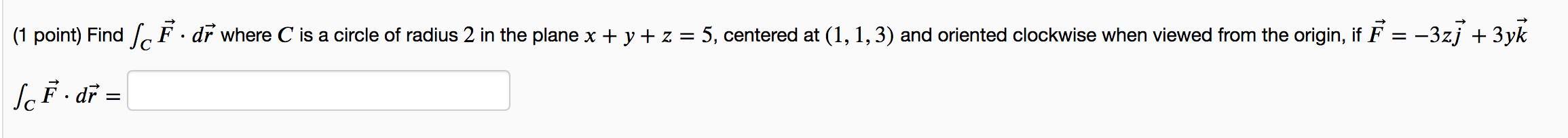 Solved (1 point) Find ∫CF⋅dr where C is a circle of radius 2 | Chegg.com