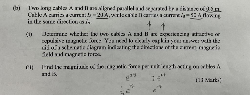 Solved (b) Two Long Cables A And B Are Aligned Parallel And | Chegg.com