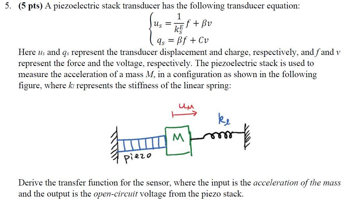 Us = LE = 5. (5 pts) A piezoelectric stack transducer